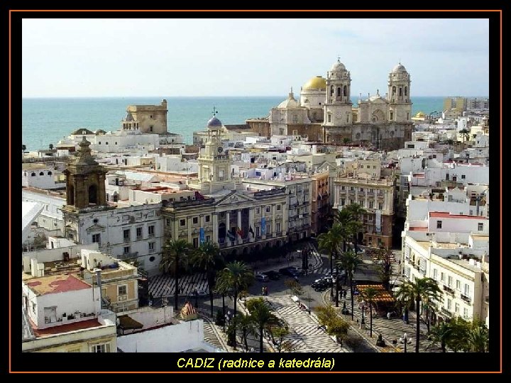 CADIZ (radnice a katedrála) 