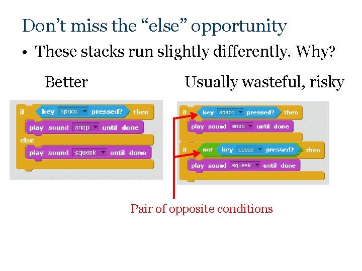 Don’t miss the “else” opportunity • These stacks run slightly differently. Why? Better Usually Don’t miss the “else” opportunity • These stacks run slightly differently. Why? Better Usually