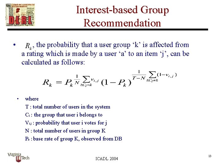 Interest-based Group Recommendation • , the probability that a user group ‘k’ is affected