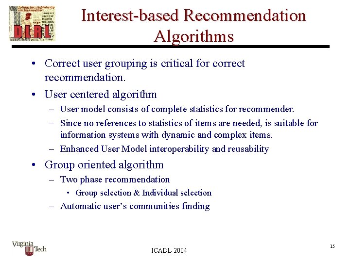 Interest-based Recommendation Algorithms • Correct user grouping is critical for correct recommendation. • User