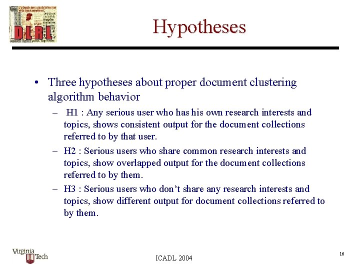 Hypotheses • Three hypotheses about proper document clustering algorithm behavior – H 1 :