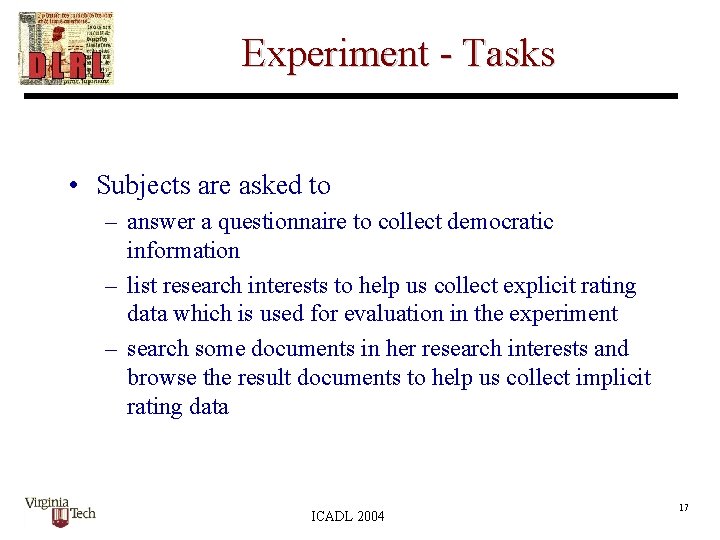 Experiment - Tasks • Subjects are asked to – answer a questionnaire to collect