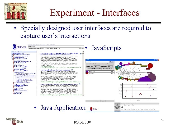 Experiment - Interfaces • Specially designed user interfaces are required to capture user’s interactions