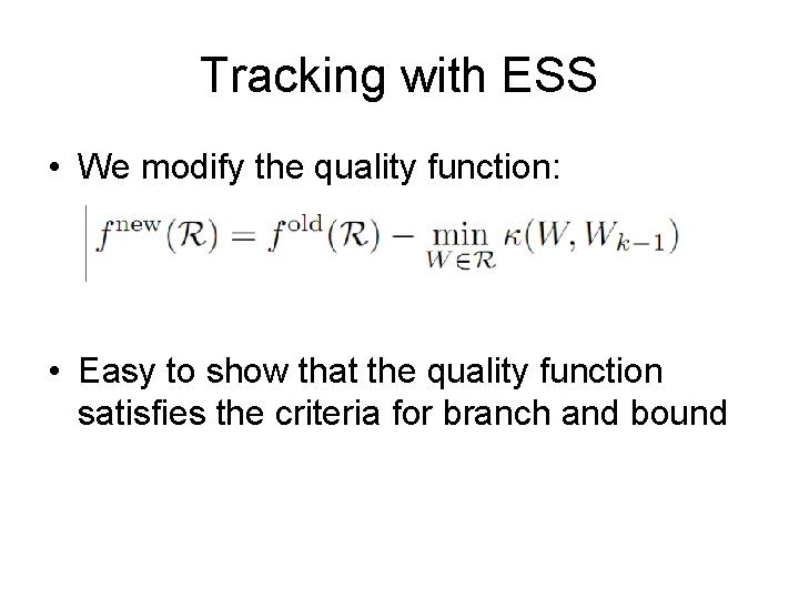 Tracking with ESS • We modify the quality function: • Easy to show that