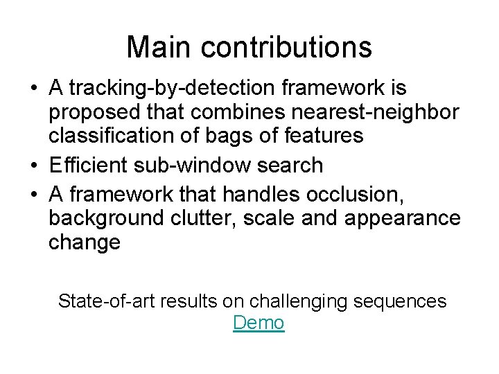 Main contributions • A tracking-by-detection framework is proposed that combines nearest-neighbor classification of bags