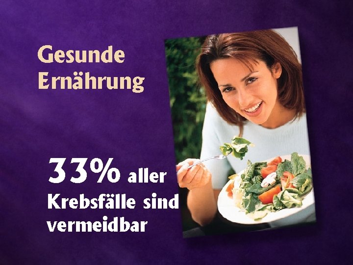 Gesunde Ernährung 33% aller Krebsfälle sind vermeidbar 