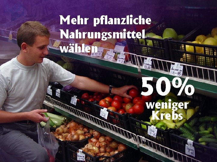 Mehr pflanzliche Nahrungsmittel wählen 50% weniger Krebs 