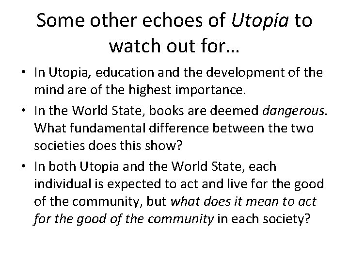Some other echoes of Utopia to watch out for… • In Utopia, education and