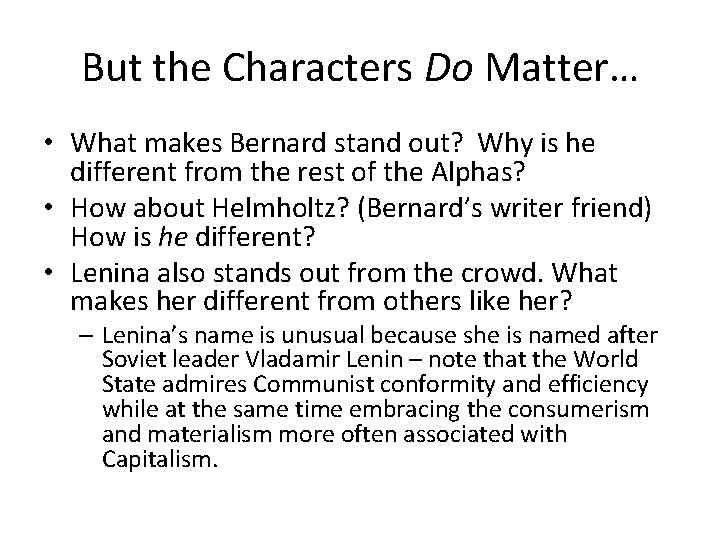 But the Characters Do Matter… • What makes Bernard stand out? Why is he