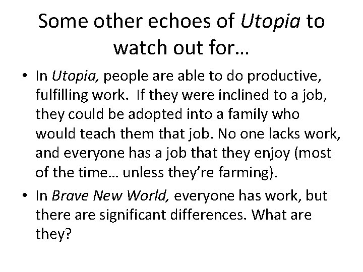 Some other echoes of Utopia to watch out for… • In Utopia, people are