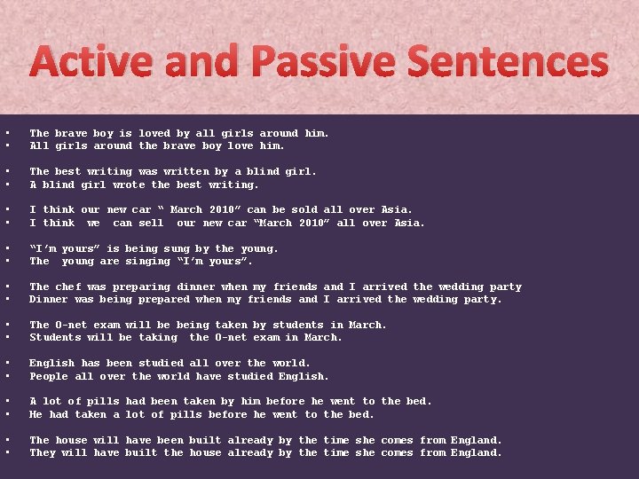 Active and Passive Sentences • • The brave boy is loved by all girls