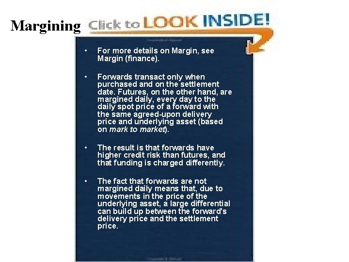 Margining • For more details on Margin, see Margin (finance). • Forwards transact only