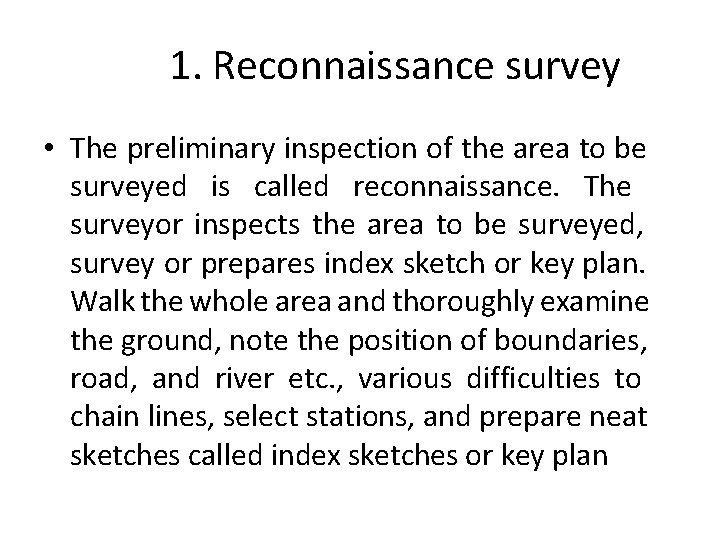 1. Reconnaissance survey • The preliminary inspection of the area to be surveyed is