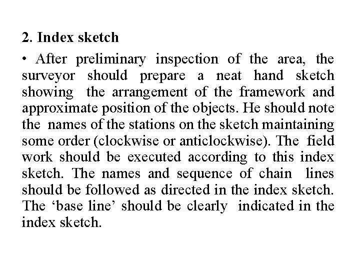 2. Index sketch • After preliminary inspection of the area, the surveyor should prepare