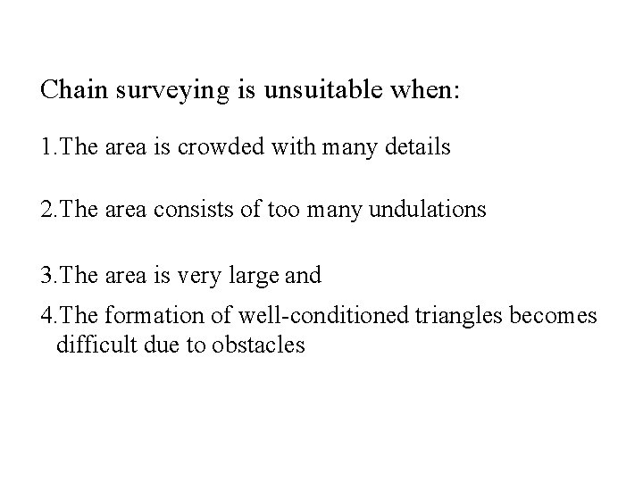 Chain surveying is unsuitable when: 1. The area is crowded with many details 2.