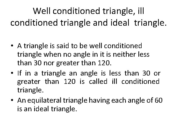 Well conditioned triangle, ill conditioned triangle and ideal triangle. • A triangle is said