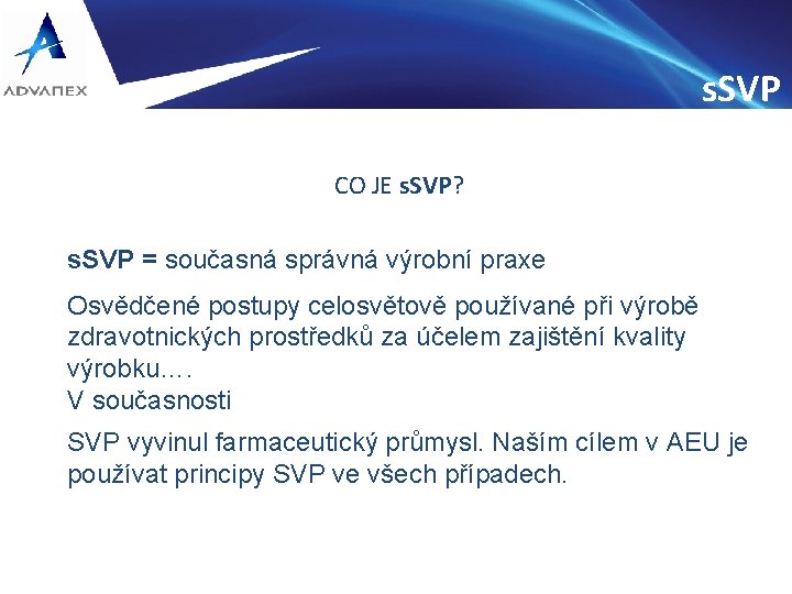 s. SVP CO JE s. SVP? s. SVP = současná správná výrobní praxe Osvědčené