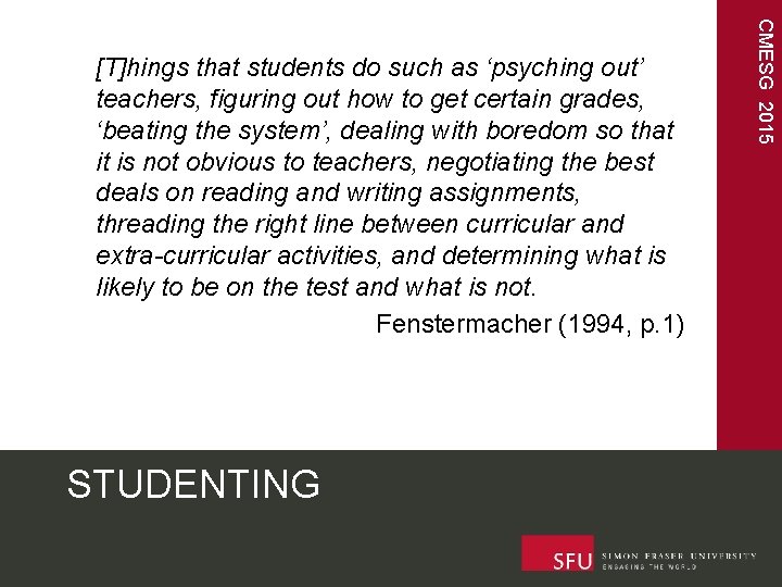 STUDENTING CMESG 2015 [T]hings that students do such as ‘psyching out’ teachers, figuring out