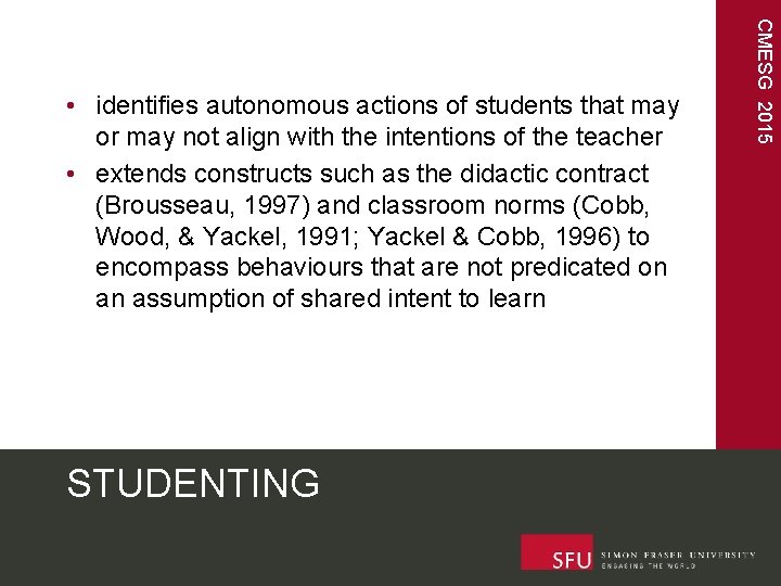 STUDENTING CMESG 2015 • identifies autonomous actions of students that may or may not
