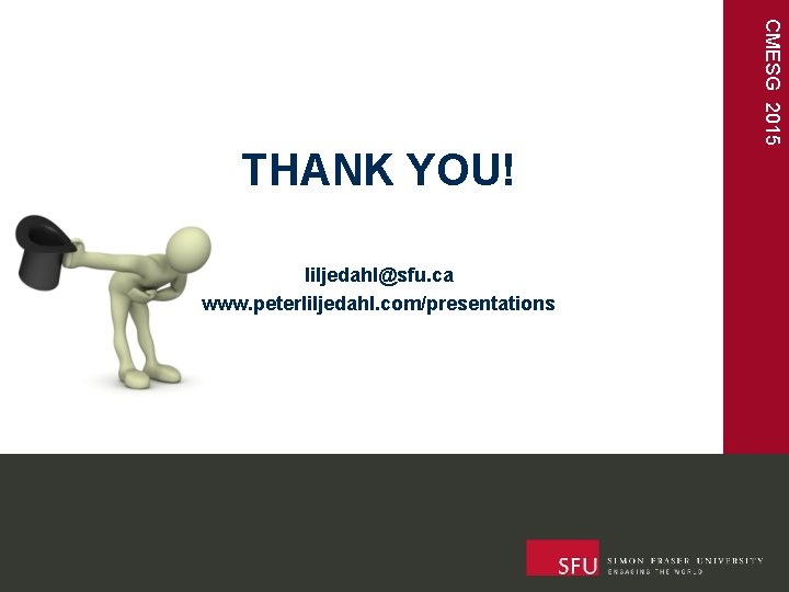 liljedahl@sfu. ca www. peterliljedahl. com/presentations CMESG 2015 THANK YOU! 