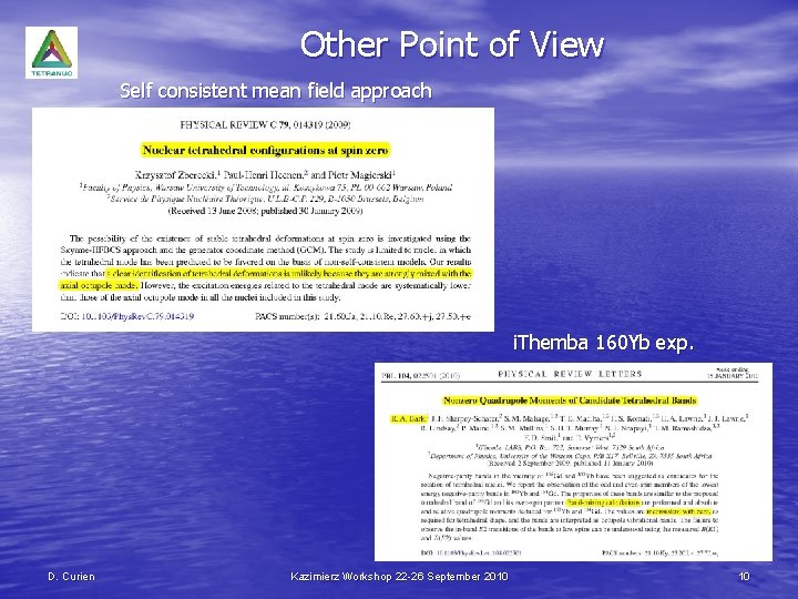 Other Point of View Self consistent mean field approach i. Themba 160 Yb exp.