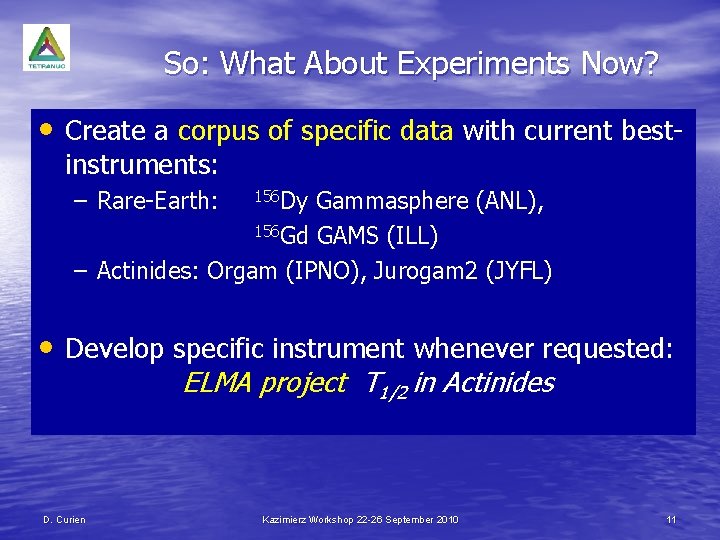 So: What About Experiments Now? • Create a corpus of specific data with current