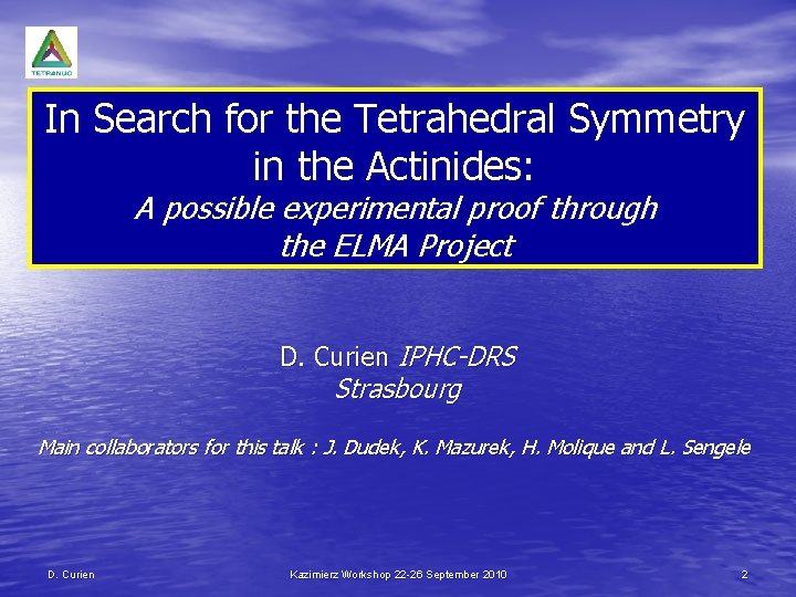 In Search for the Tetrahedral Symmetry in the Actinides: A possible experimental proof through