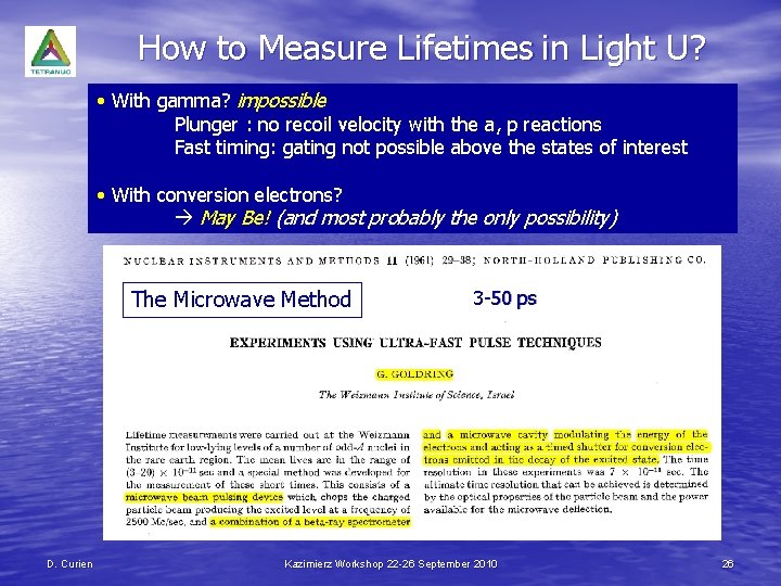 How to Measure Lifetimes in Light U? • With gamma? impossible Plunger : no
