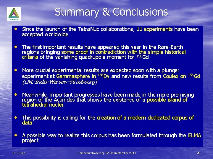 Summary & Conclusions • Since the launch of the Tetra. Nuc collaborations, 11 experiments
