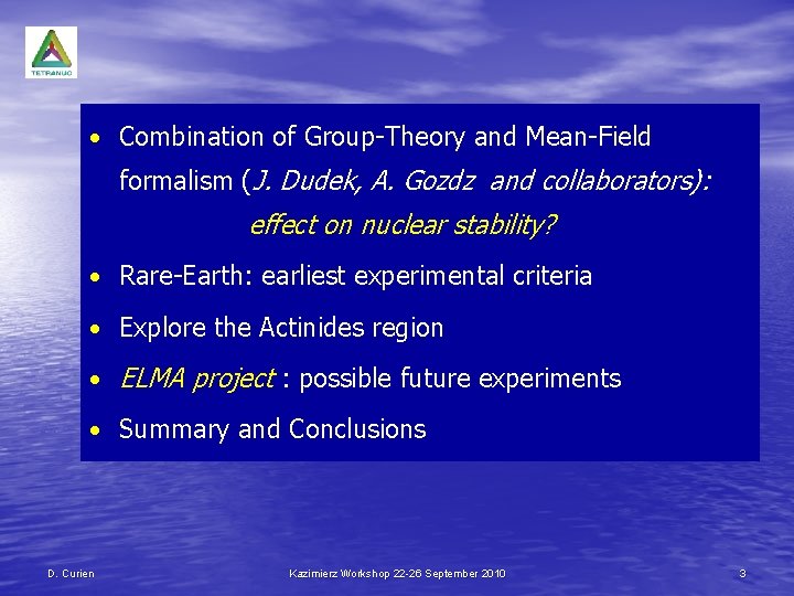  • Combination of Group-Theory and Mean-Field formalism (J. Dudek, A. Gozdz and collaborators):