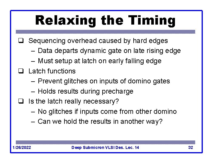 Relaxing the Timing q Sequencing overhead caused by hard edges – Data departs dynamic