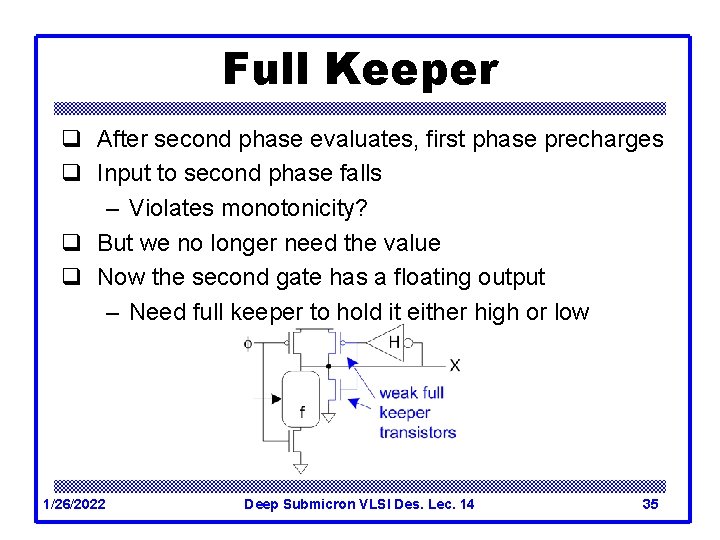 Full Keeper q After second phase evaluates, first phase precharges q Input to second