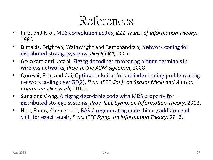 References • Piret and Krol, MDS convolution codes, IEEE Trans. of Information Theory, 1983.