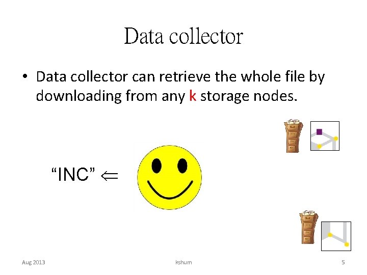 Data collector • Data collector can retrieve the whole file by downloading from any