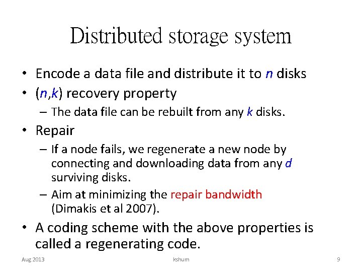 Distributed storage system • Encode a data file and distribute it to n disks