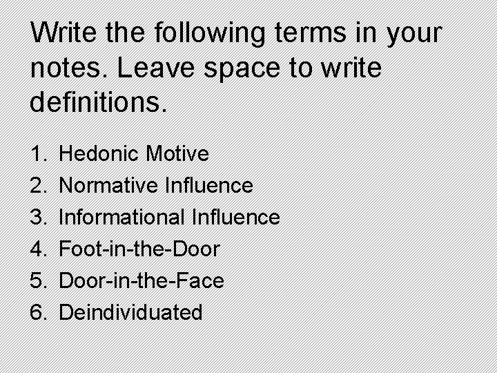 Write the following terms in your notes. Leave space to write definitions. 1. 2.