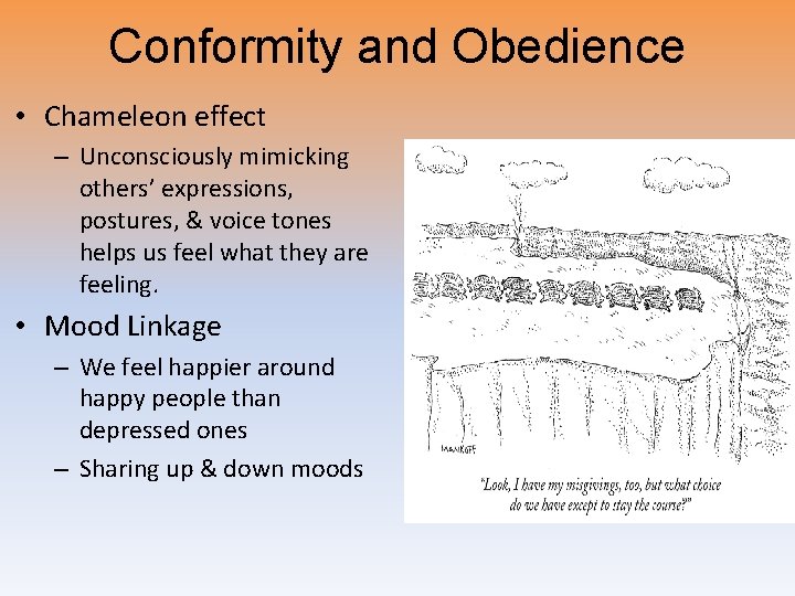 Conformity and Obedience • Chameleon effect – Unconsciously mimicking others’ expressions, postures, & voice