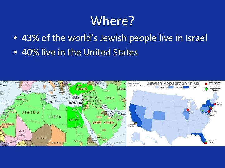 Where? • 43% of the world’s Jewish people live in Israel • 40% live