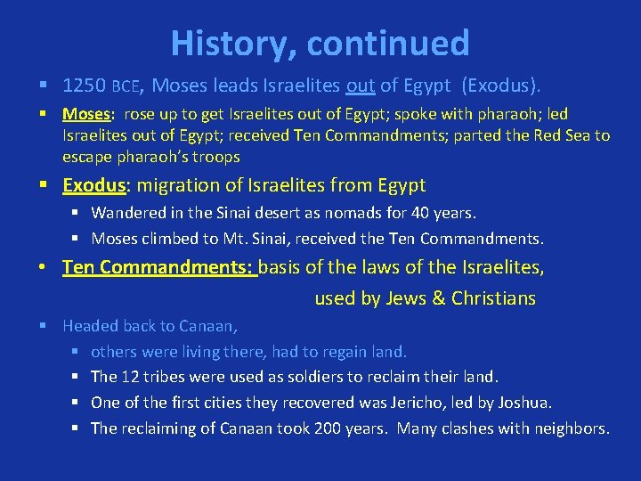 History, continued § 1250 BCE, Moses leads Israelites out of Egypt (Exodus). § Moses: