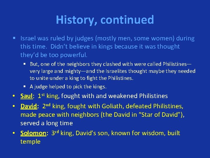 History, continued § Israel was ruled by judges (mostly men, some women) during this