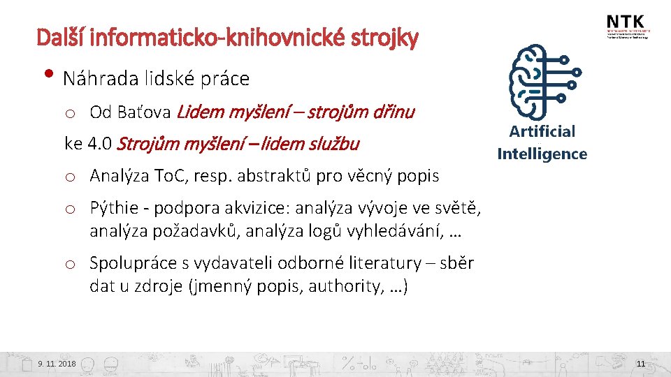 Další informaticko-knihovnické strojky • Náhrada lidské práce o Od Baťova Lidem myšlení – strojům