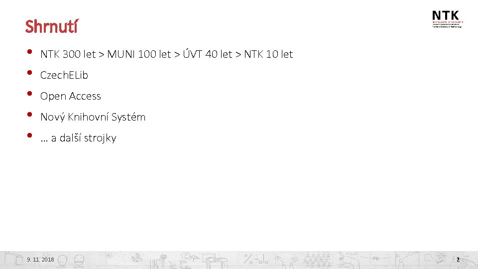 Shrnutí • NTK 300 let > MUNI 100 let > ÚVT 40 let >