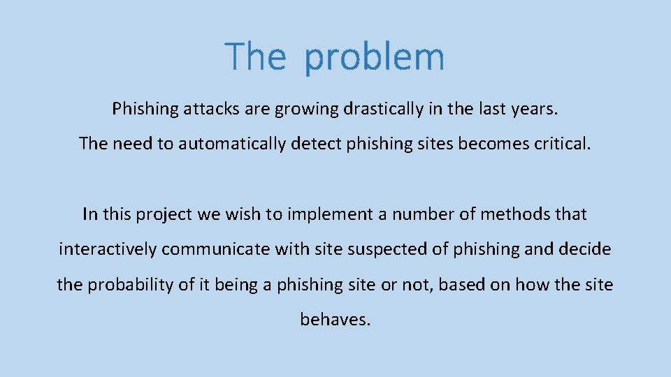 The problem Phishing attacks are growing drastically in the last years. The need to