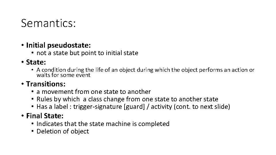 Semantics: • Initial pseudostate: • not a state but point to initial state •