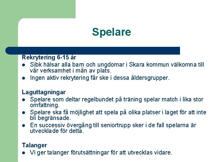 Spelare Rekrytering 6 -15 år l Sibk hälsar alla barn och ungdomar i Skara