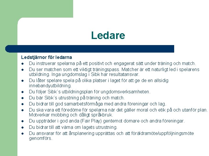 Ledare Ledstjärnor för ledarna l Du instruerar spelarna på ett positivt och engagerat sätt