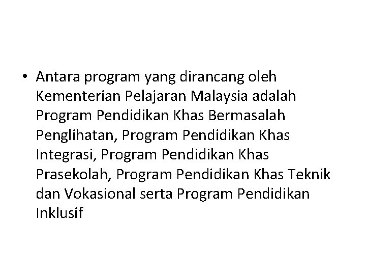  • Antara program yang dirancang oleh Kementerian Pelajaran Malaysia adalah Program Pendidikan Khas