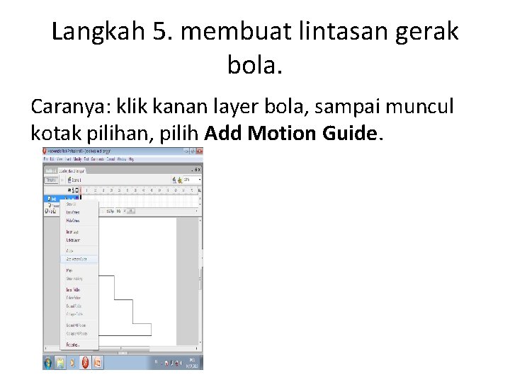 Langkah 5. membuat lintasan gerak bola. Caranya: klik kanan layer bola, sampai muncul kotak