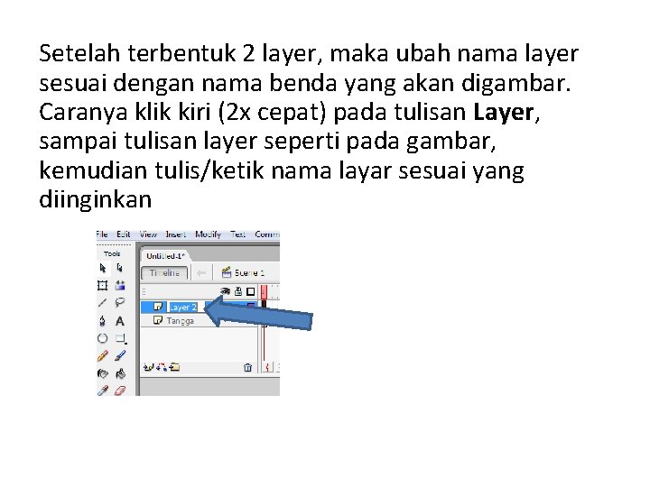 Setelah terbentuk 2 layer, maka ubah nama layer sesuai dengan nama benda yang akan