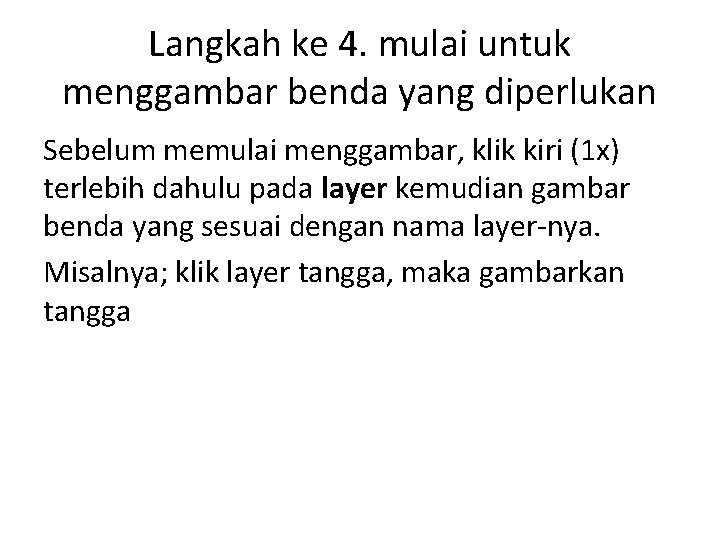 Langkah ke 4. mulai untuk menggambar benda yang diperlukan Sebelum memulai menggambar, klik kiri